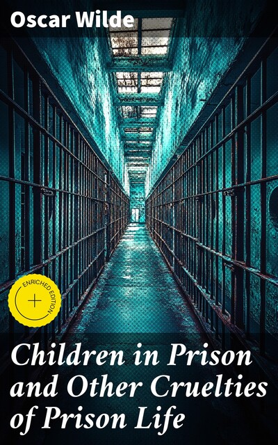 Children in Prison and Other Cruelties of Prison Life, Oscar Wilde