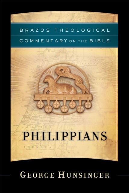 Philippians (Brazos Theological Commentary on the Bible), George Hunsinger