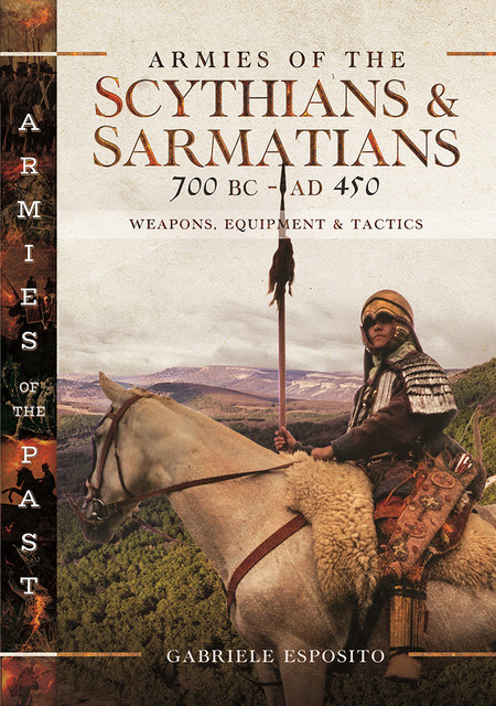 Armies of the Scythians and Sarmatians 700 BC to AD 450, Gabriele Esposito