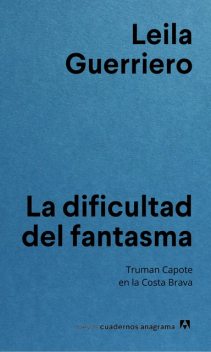 La dificultad del fantasma, Leila Guerriero