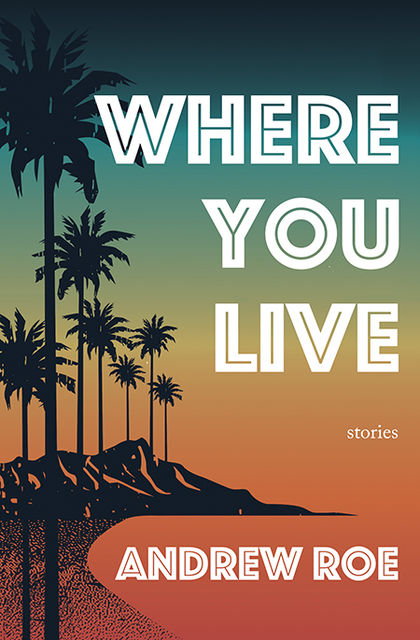 Where You Live, Andrew Roe