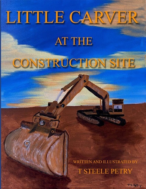 Little Carver at the Construction Site, T Steele Petry