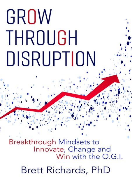 Grow Through Disruption, Brett Richards