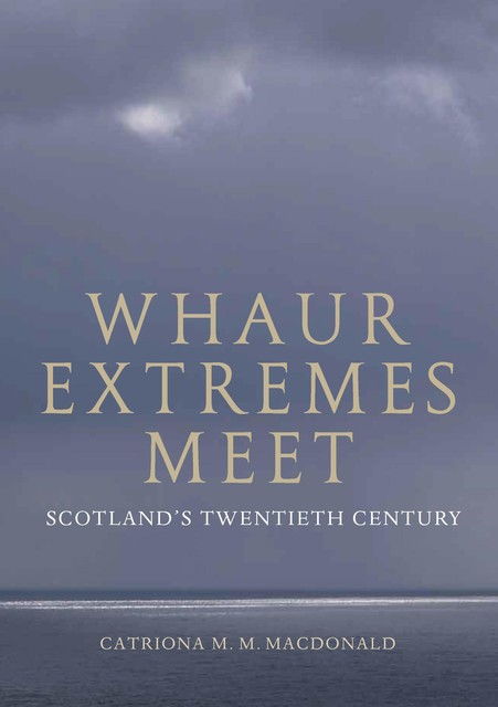 Whaur Extremes Meet, Catriona M.M. MacDonald