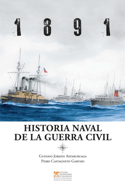 1891: Historia naval de la Guerra Civil, Gustavo Jordán Astaburuaga, Piero Castagneto Garviso