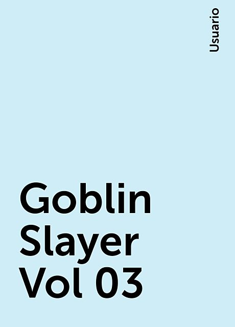 Goblin Slayer Vol 03, Usuario