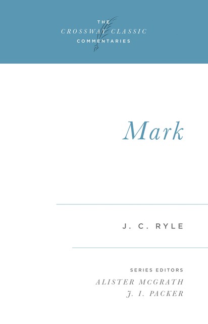 Mark (Expository Thoughts on the Gospels), J.C.Ryle
