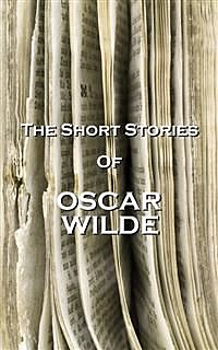 The Short Stories Of Oscar Wilde, Oscar Wilde