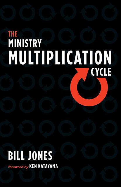 The Ministry Multiplication Cycle, Bill Jones