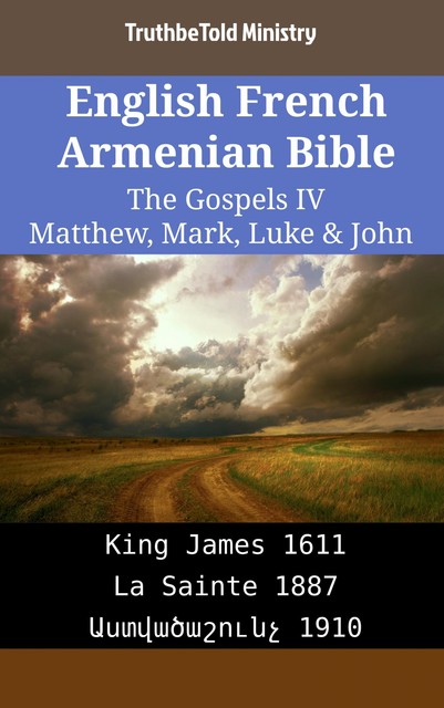 English French Armenian Bible – The Gospels V – Matthew, Mark, Luke & John, Truthbetold Ministry