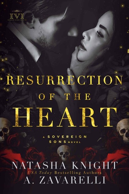 Resurrection of the Heart: A Sovereign Sons Novel, A., Knight, Zavarelli, natasha