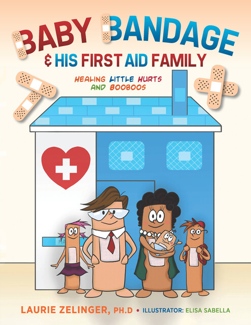 Baby Bandage and His First Aid Family, Laurie Zelinger