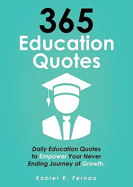365 Education Quotes, Xabier K. Fernao