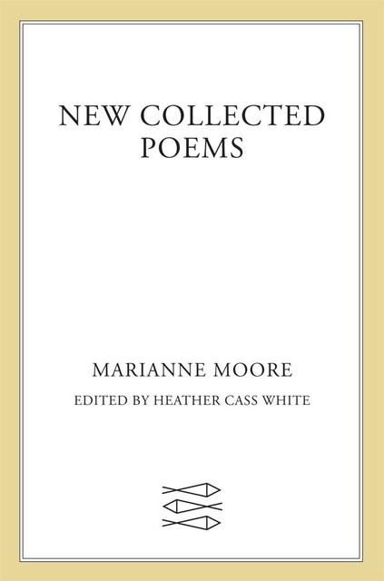 New Collected Poems, Marianne Moore