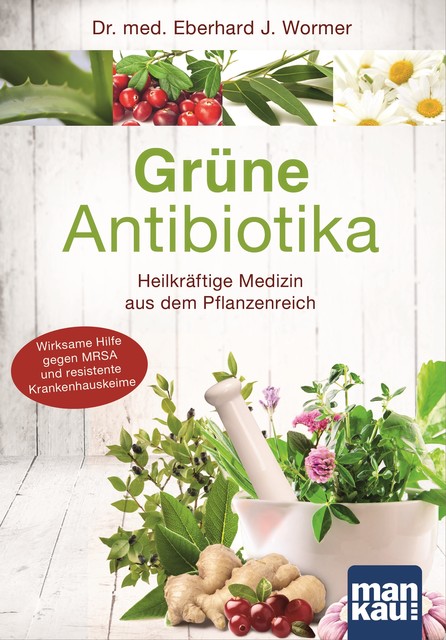 Grüne Antibiotika, Eberhard J. Wormer