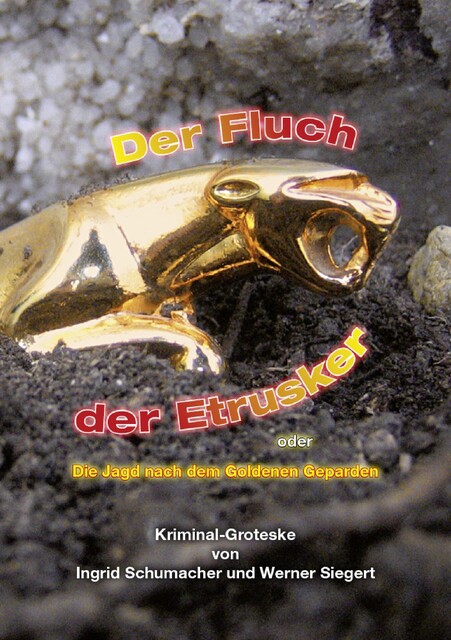 Der Fluch der Etrusker oder die Jagd nach dem Goldenen Geparden, Werner Siegert