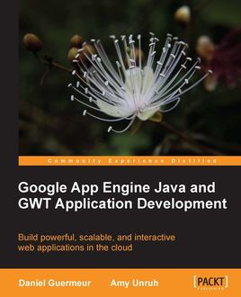 Google App Engine Java and GWT Application Development, Amy Unruh, Daniel Guermeur