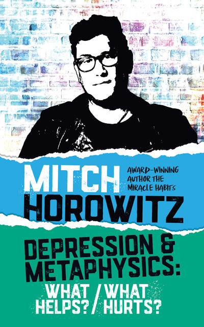 Depression & Metaphysics, Mitch Horowitz