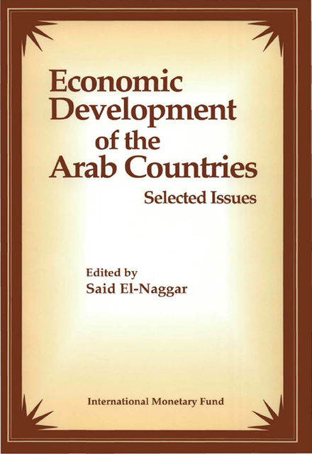 Economic Development of the Arab Countries: Selected Issues, Saíd El-Naggar