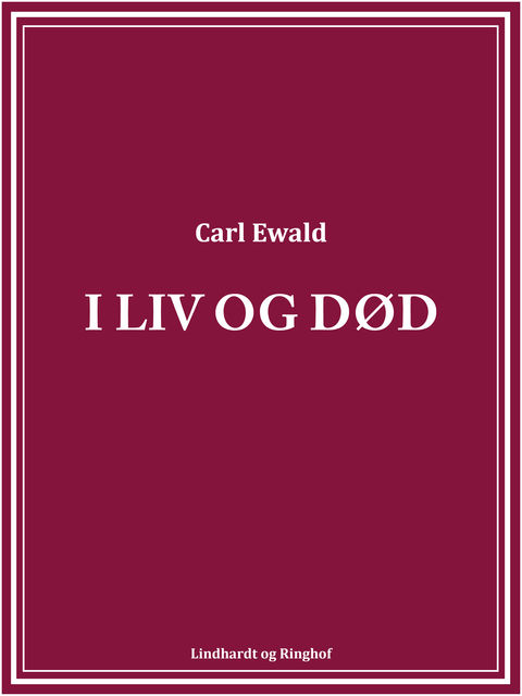 I liv og død, Carl Ewald