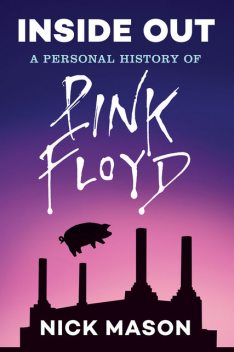 Inside Out: A Personal History of Pink Floyd (Reading Edition), Nick Mason