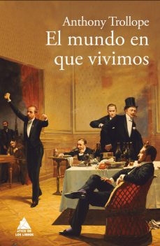 El mundo en que vivimos, Anthony Trollope