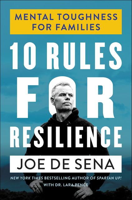 10 Rules for Resilience, Joe De Sena, Lara Pence