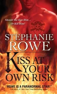 Kiss at Your Own Risk, Stephanie Rowe