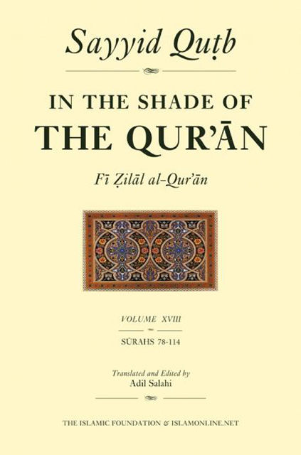 In the Shade of the Qur'an Vol. 18 (Fi Zilal al-Qur'an), Sayyid Qutb