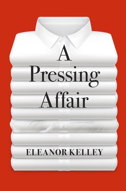 A Pressing Affair, Eleanor Kelley