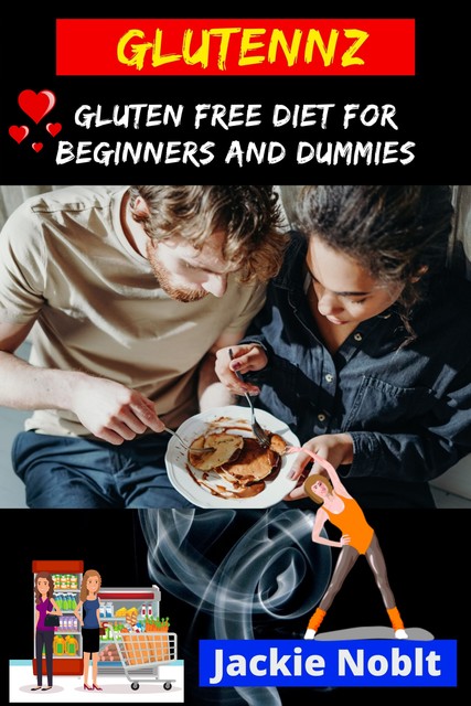 Glutennz – Gluten Free Diet for Beginners and Dummies, Jackie Noblt