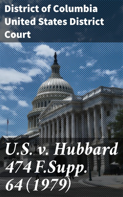 U.S. v. Hubbard 474 F.Supp. 64, District of Columbia United States District Court