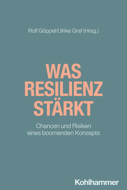 Was Resilienz stärkt, Rolf Göppel, Ulrike Graf