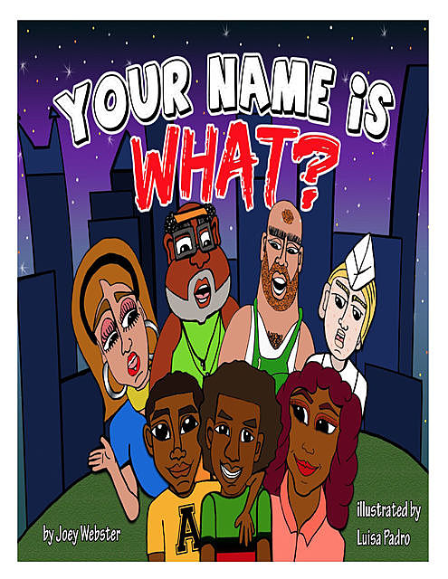 Your Name Is What, Ailani Simone, Alaya Jolee, Alora Sinclair, Joey Webster II, Luisa Prada
