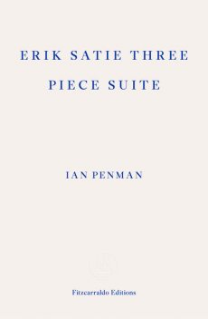 Erik Satie Three Piece Suite, Ian Penman