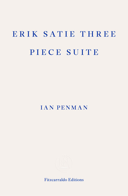 Erik Satie Three Piece Suite, Ian Penman