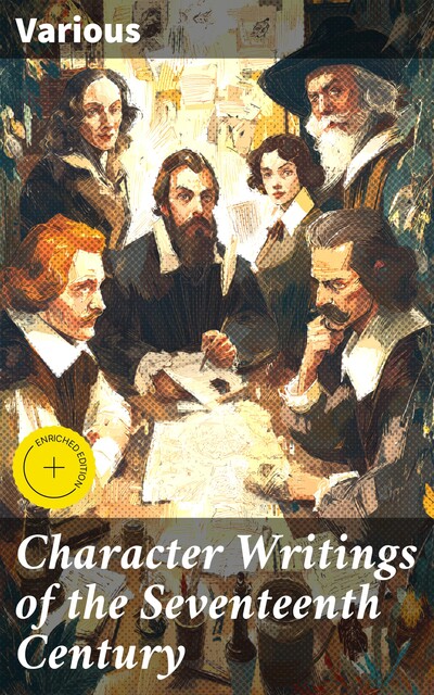 Character Writings of the Seventeenth Century, Various