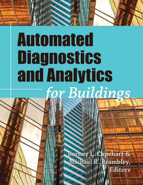 Automated Diagnostics and Analytics for Buildings, Barney L.Capehart, Michael R. Brambley