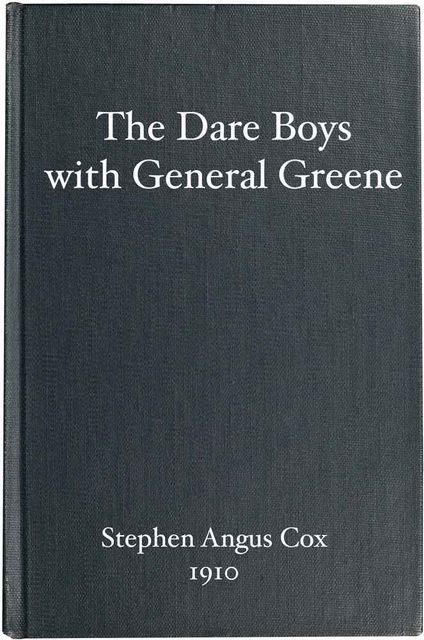 The Dare Boys with General Greene, Stephen Angus Cox