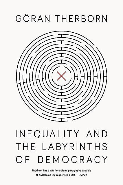 Inequality and the Labyrinths of Democracy, Göran Therborn