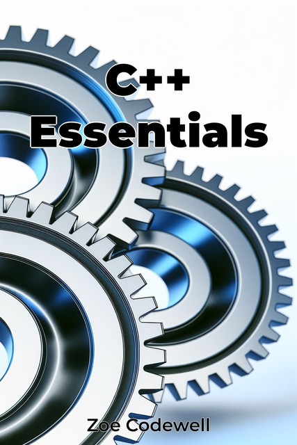 C++ Essentials, Zoe Codewell