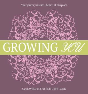 Growing You, Sarah Williams