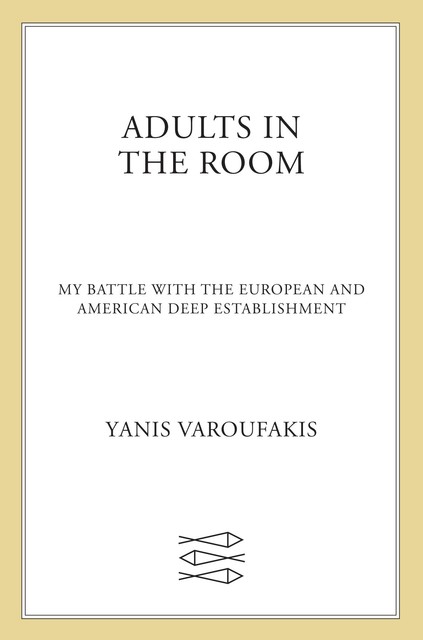 Adults in the Room, Yanis Varoufakis