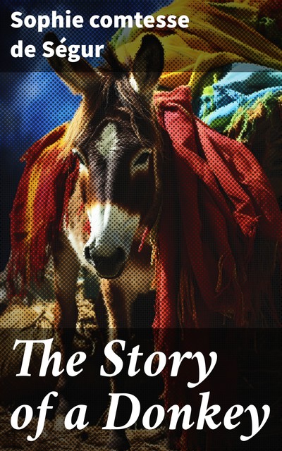The Story of a Donkey, Sophie comtesse de Ségur