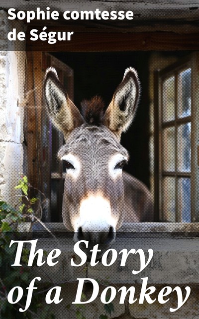 The Story of a Donkey, Sophie comtesse de Ségur