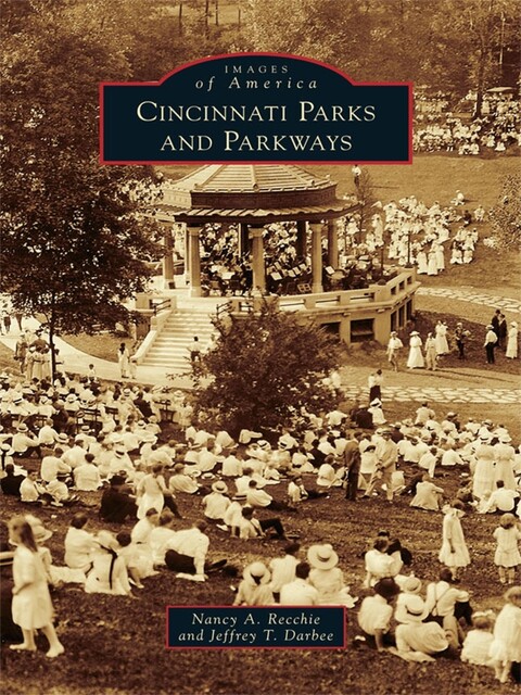 Cincinnati Parks and Parkways, Jeffrey Darbee, Nancy A. Recchie