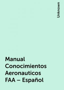 Manual Conocimientos Aeronauticos FAA – Español, 