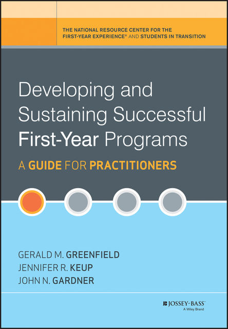 Developing and Sustaining Successful First-Year Programs, John Gardner, Gerald M.Greenfield, Jennifer R.Keup