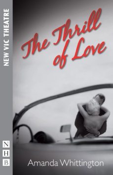 The Thrill of Love (NHB Modern Plays), Amanda Whittington