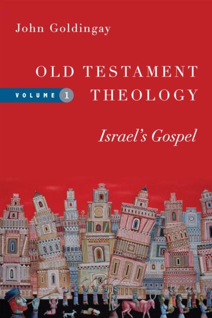Old Testament Theology, John Goldingay
